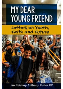 My Dear Young Friend by Archbishop Anthony Fisher OP