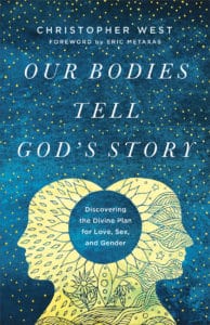 Christopher West, Our Bodies Tell God’s Story: Discovering the divine plan for love, sex and gender. Brazos Press, 2020.