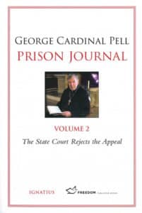 Prison Journal, Volume 2 – The State Court Rejects the Appeal, George Cardinal Pell, San Fransisco: Ignatius Press in conjunction with Freedom Publishing, 319 pages